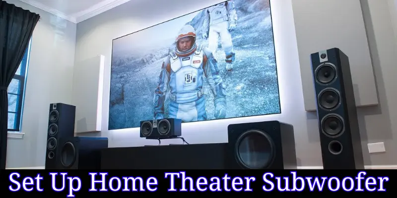 How to Set up Home Theater Subwoofer with All Settings