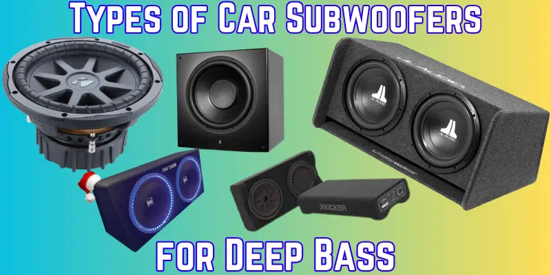 Types of Car Subwoofers for Deep Bass