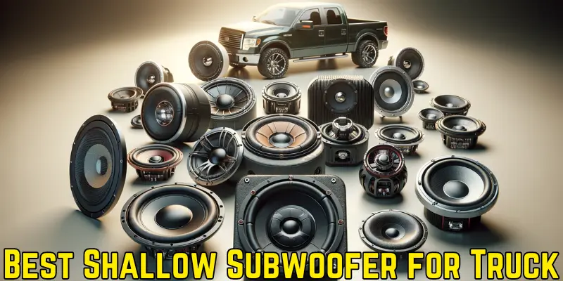 Best Shallow Subwoofer for Truck