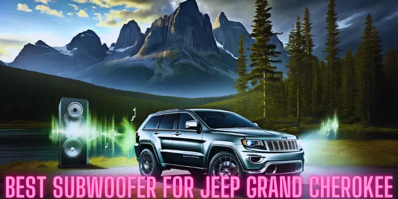 Which are the 5 Best Subwoofers for Jeep Grand Cherokee?