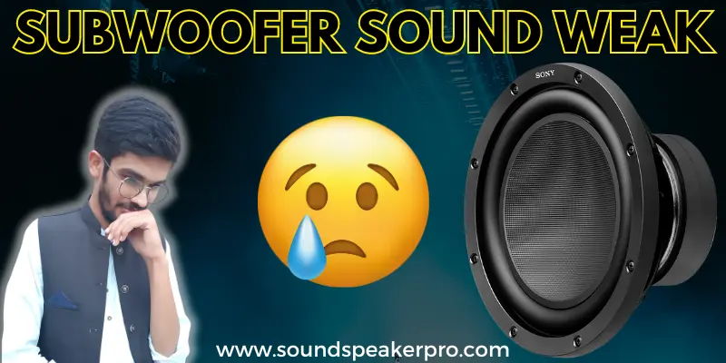5+ Reasons: Why Does My Subwoofer Sound Weak